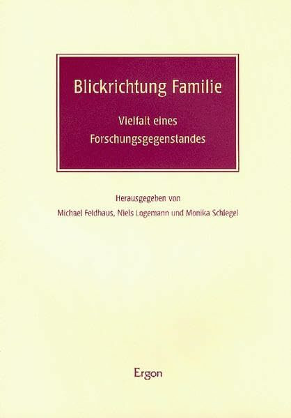 Blickrichtung Familie. Vielfalt eines Forschungsgegenstandes