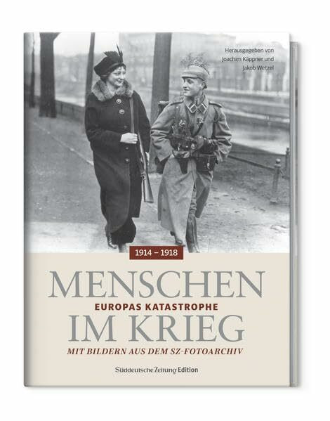 Menschen im Krieg: Europas Katastrophe 1914-1918