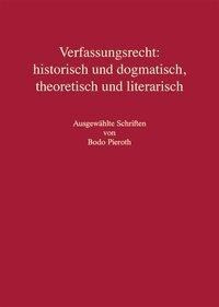 Verfassungsrecht: historisch und dogmatisch, theoretisch und literarisch