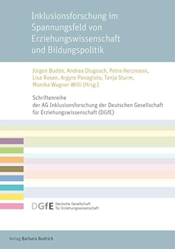 Inklusionsforschung im Spannungsfeld von Erziehungswissenschaft und Bildungspolitik (Schriftenreihe der AG Inklusionsforschung der Deutschen Gesellschaft für... Inklusionsforschung im Spannungsfeld von Erziehungswissenschaft und Bildungspolitik (Schriftenreihe der AG Inklusionsforschung der Deutschen Gesellschaft für Erziehungswissenschaft (DGfE))
