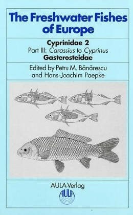 The Freshwater Fishes of Europe: Cyprinidae 2, Carassius to Cyprinus, Gasterosteidae