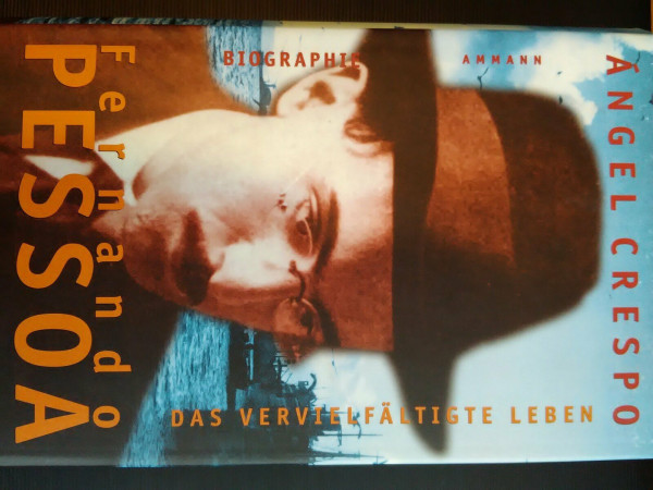 Fernando Pessoa: Das vervielfältigte Leben. Biographie