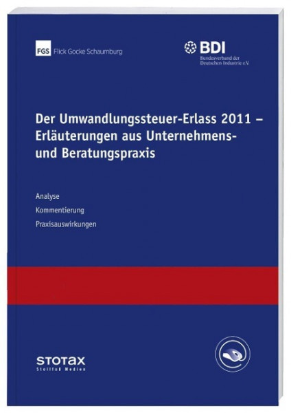 Der Umwandlungssteuer-Erlass 2011 - Erläuterungen aus Unternehmens- und Beratungspraxis