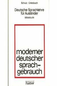 Deutsche Sprachlehre für Ausländer, Mittelstufe: Moderner deutscher Sprachgebrauch. Ein Lehrgang für Fortgeschrittene