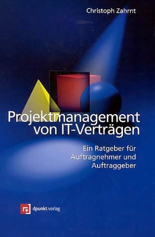 Projektmanagement von IT-Verträgen: Ein Ratgeber für Auftragnehmer und Auftraggeber