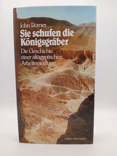 Sie schufen die Königsgräber (5327 067). Die Geschichte einer altägyptischen Arbeitersiedlung