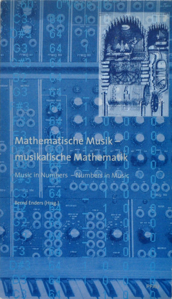 Mathematische Musik - musikalische Mathematik /Music in Numbers - Numbers in Music: Audio-CD enth. Werke v. Johann S. Bach, Frederic Chopin, Alexander ... Beitr. d. Publikation. With English sumaries