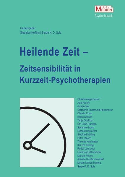 Heilende Zeit – Zeitsensibilität in Kurzzeit-Psychotherapien: Psychotherapie 2018, 23 (1)