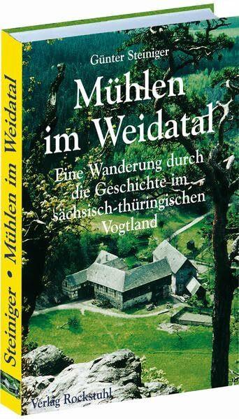 Mühlen im Weidatal: Eine Wanderung durch die Geschichte im sächsisch-thüringischen Vogtland