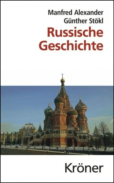 Russische Geschichte: Von den Anfängen bis zur Gegenwart (Kröners Taschenausgaben (KTA))