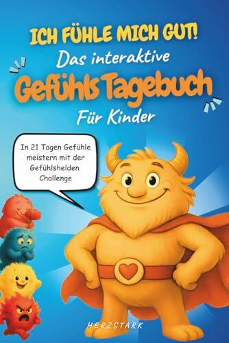 Ich fühle mich gut! Das interaktive Gefühlstagebuch für Kinder: In 21 Tagen Gefühle meistern – die Gefühlshelden-Challenge mit dig. Gefühlskarten für ... & Resilienz (Stark mit Gefühl)