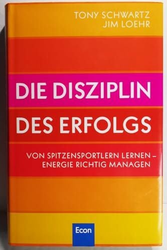 Die Disziplin des Erfolges: Von Spitzensportlern lernen - Energie richtig managen Die Disziplin des Erfolges: Von Spitzensportlern lernen - Energie richtig managen