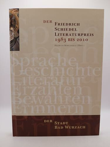Der Friedrich Schiedel Literaturpreis 1983 bis 2010