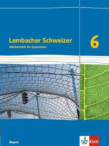 Lambacher Schweizer Mathematik 6. Ausgabe Bayern: Schulbuch Klasse 6 (Lambacher Schweizer. Ausgabe für Bayern ab 2017)