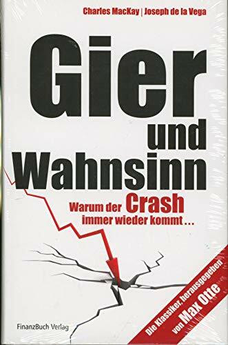 Gier und Wahnsinn: Warum der Crash immer wieder kommt...