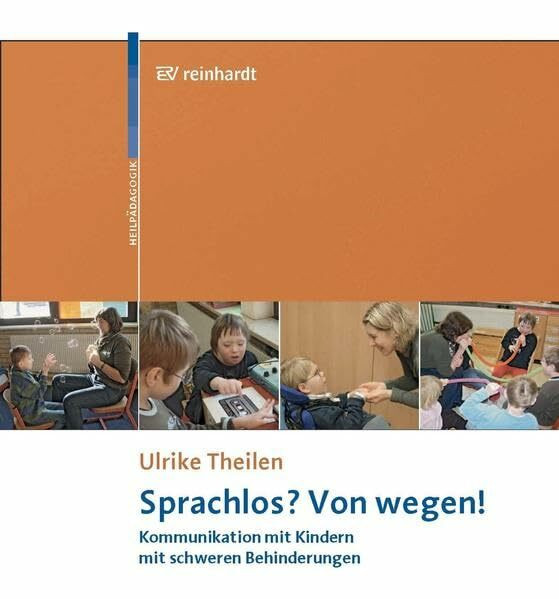 Sprachlos? Von wegen!: Kommunikation mit Kindern mit schweren Behinderungen