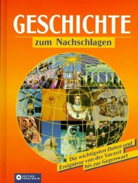 Geschichte zum Nachschlagen: Daten, Fakten, Ereignisse und Personen