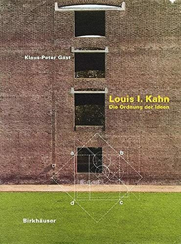 Louis I. Kahn: Die Ordnung der Ideen