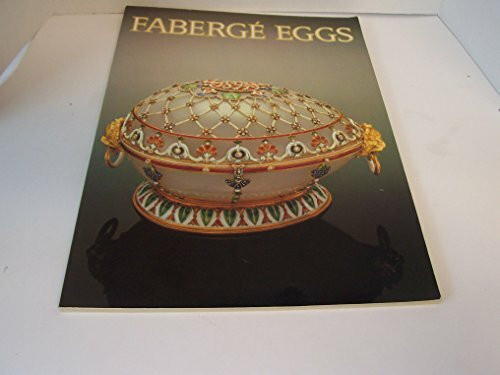 Faberge Eggs: Imperial Russian Fantasies