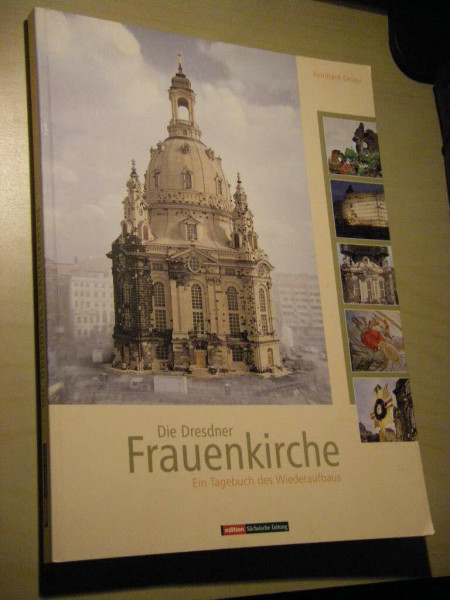Die Dresdner Frauenkirche: Ein Tagebuch des Wiederaufbaus