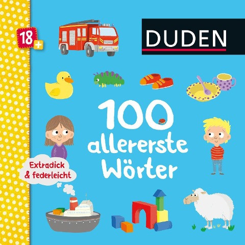 Duden 18+: Extradick & federleicht: 100 allererste Wörter