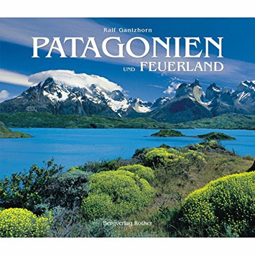 Patagonien: und Feuerland (Bildband)