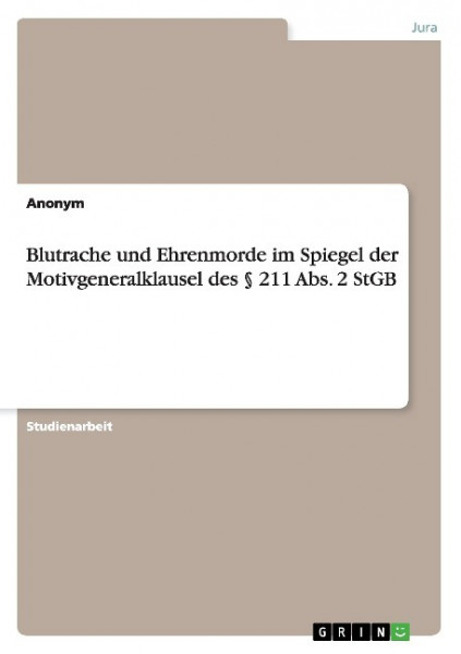 Blutrache und Ehrenmorde im Spiegel der Motivgeneralklausel des § 211 Abs. 2 StGB
