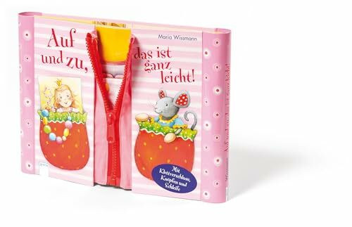 Auf und zu, das ist ganz leicht!: Mit Klettverschluss, Knöpfen und Schleife für Kinder ab 3 Jahren: Mit Klettverschluss, Knöpfen und Scheife