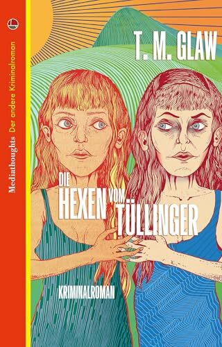 Die Hexen vom Tüllinger: Kriminalroman (Der andere Kriminalroman)