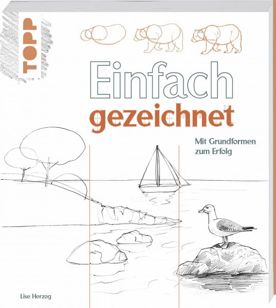 Einfach gezeichnet: Mit Grundformen zum Erfolg