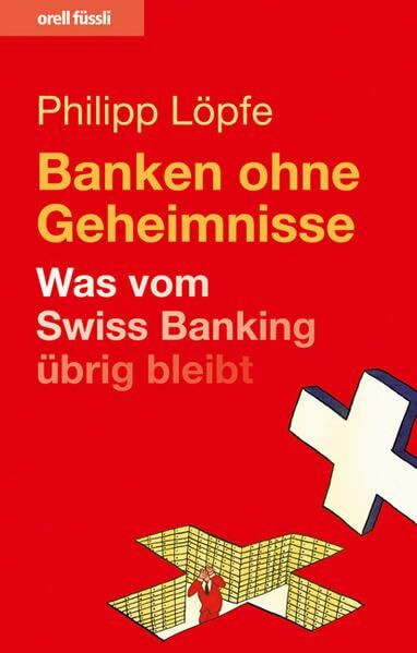 Banken ohne Geheimnisse: Was vom Swiss Banking übrig bleibt
