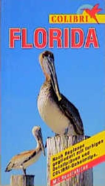 Colibri, Florida: Nach Regionen gegliedert mit farbigen Detailplänen und Colibri-Geheimtips (Colibri - Erlebnisreiseführer)