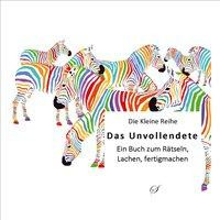 Die Kleine Reihe Band 51: Das Unvollendete