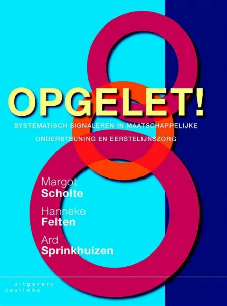 Opgelet!: systematisch signaleren in maatschappelijke ondersteuning en eerstelijnszorg