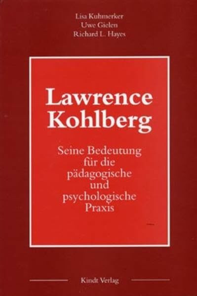 Lawrence Kohlberg: Seine Bedeutung für die pädagogische und psychologische Praxis