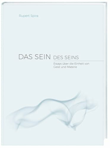 Das Sein des Seins: Essays über die Einheit von Geist und Materie