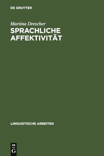 Sprachliche Affektivität: Darstellung emotionaler Beteiligung am Beispiel von Gesprächen aus dem Französischen (Linguistische Arbeiten, 468, Band 468)