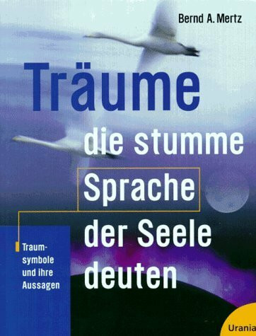 Träume: Die stumme Sprache der Seele deuten