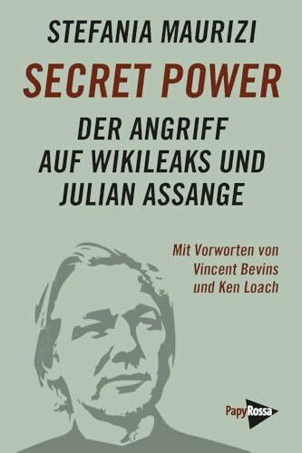 Secret Power: Der Angriff auf WikiLeaks und Julian Assange