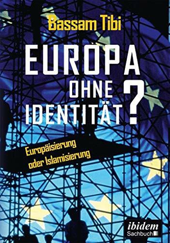 Europa ohne Identität?: Europäisierung oder Islamisierung