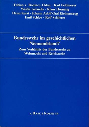 Bundeswehr im geschichtlichen Niemandsland?: Zum Verhältnis der Bundeswehr zu Wehrmacht und Reichswehr