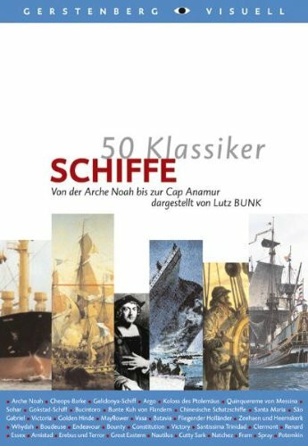 50 Klassiker - Schiffe: Von der Arche Noah bis zur Cap Anamur