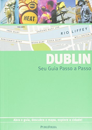 Seu Guia Passo A Passo Dublin. Abra O Guia, Descubra O Mapa, Explore A Cidade! (Em Portuguese do Brasil)