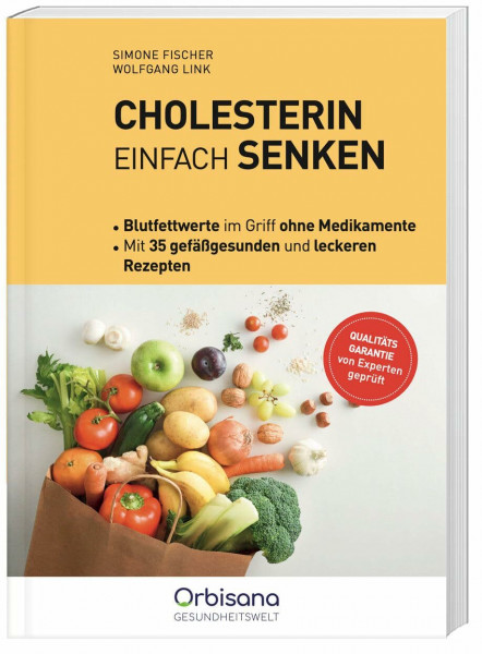 Cholesterin einfach senken: Praxis-Ratgeber mit Ursachen, Risikofaktoren, Lebensstil-Tipps und reichhaltigen Rezepten
