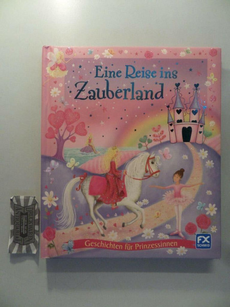Eine Reise ins Zauberland: Geschichten für Prinzessinnen