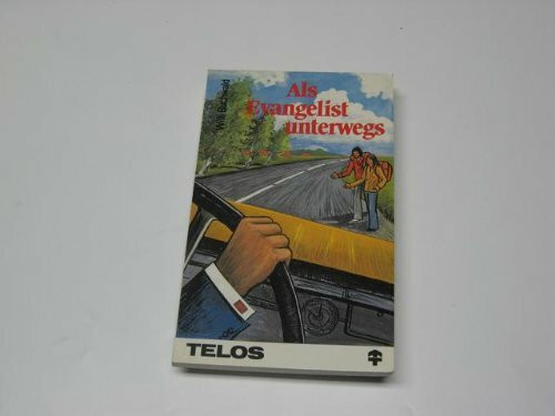 Als Evangelist unterwegs : Erlebnisse u. Erfahrungen im evangelist. Dienst.