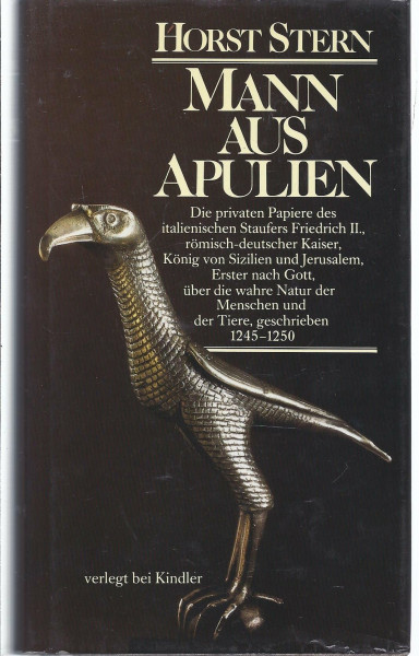 Mann aus Apulien. Die privaten Papiere des italienischen Staufers Friedrich II.