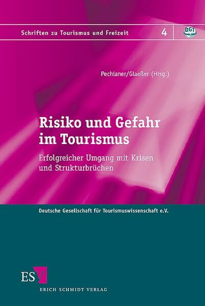 Risiko und Gefahr im Tourismus: Erfolgreicher Umgang mit Krisen und Strukturbrüchen (Schriften zu Tourismus und Freizeit)