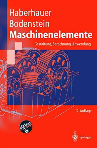 Maschinenelemente: Gestaltung, Berechnung, Anwendung (Springer-Lehrbuch)