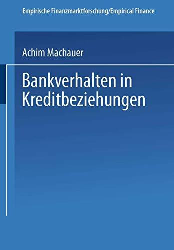 Bankverhalten in Kreditbeziehungen (Empirische Finanzmarktforschung/Empirical Finance)